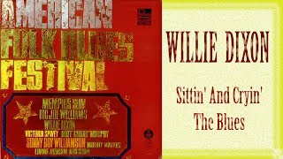Willie Dixon - Sittin' And Cryin' The Blues - 1963 HQ (rare)