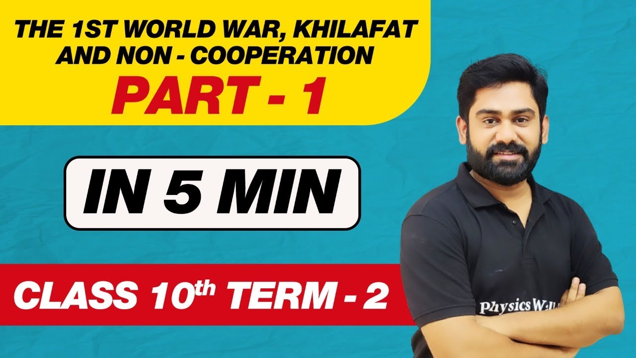 THE 1st WORLD WAR, KHILAFAT AND NON-COOPERATION in One Shot - Class 10th Term 2