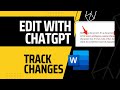 Use AI To Edit Microsoft Word Document While Keeping Formatting Track Changes ChatGPT EditGPT