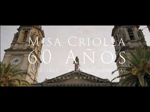 Misa Criolla en Mercedes Uruguay  60 Años del Estreno Mundial (1965–2025) | Directora Blanca Martín