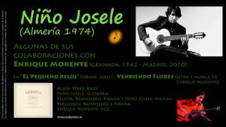 Vendiendo Flores (Algunas de las colaboraciones de Enrique Morente con Niño Josele)