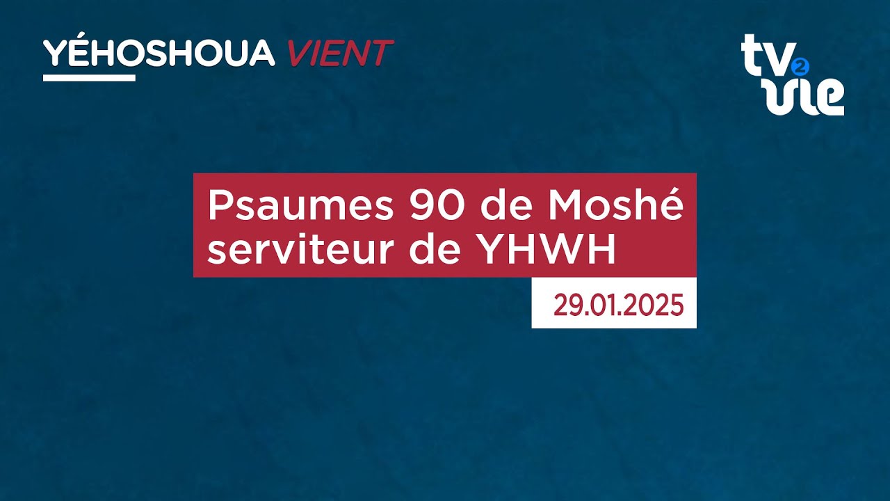 Thumbnail of video: Psaumes 90 de Moshé serviteur de YHWH