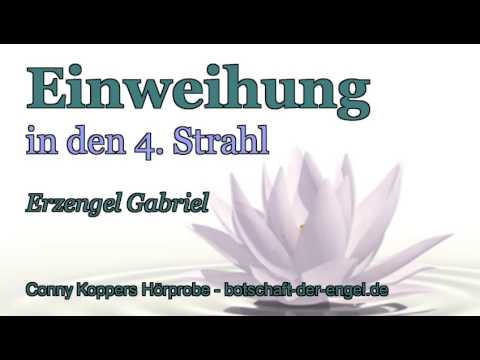 Einweihung in den 4. Strahl - Erzengel Gabriel - Klarheit und Wunscherfüllung