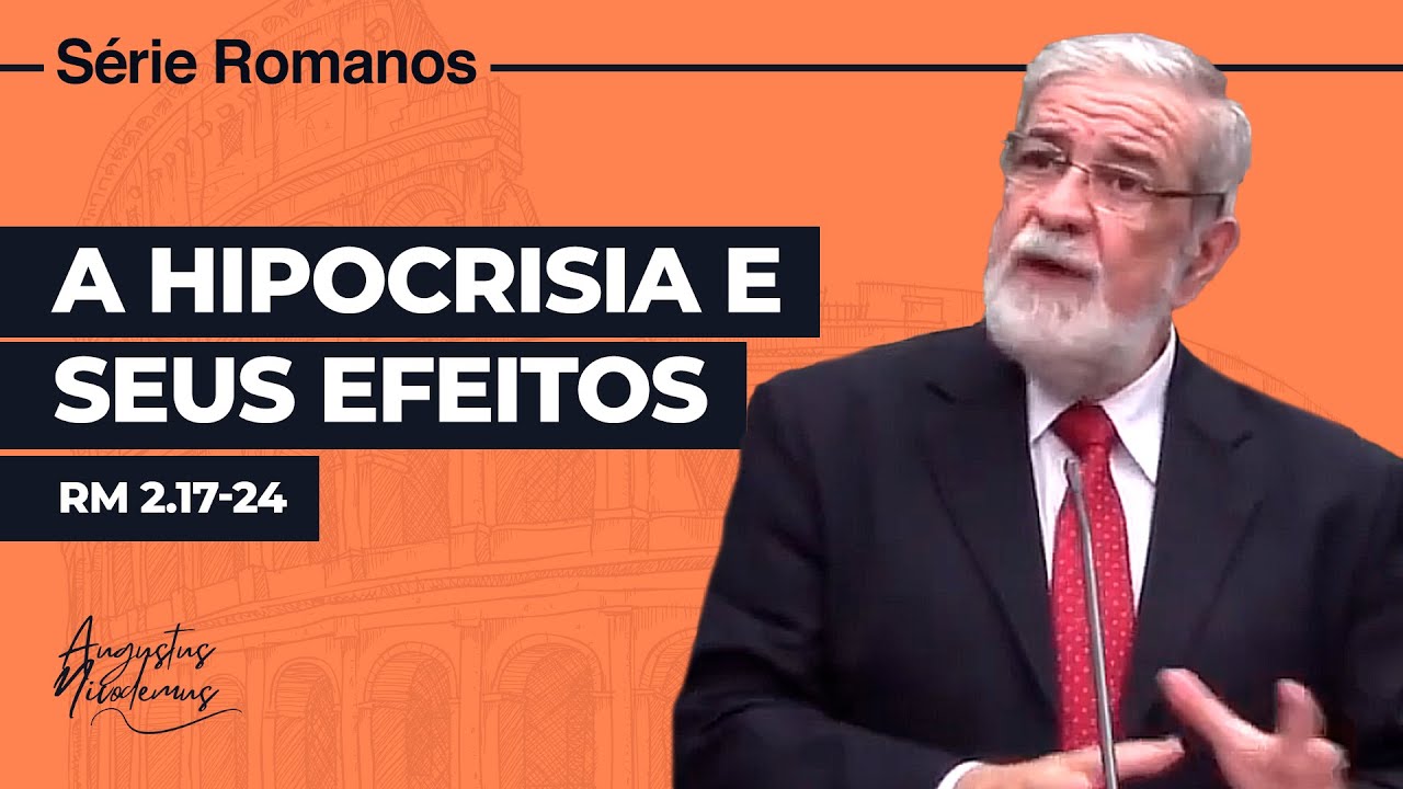 12. A hipocrisia e seus efeitos (Rm 2.17-24)