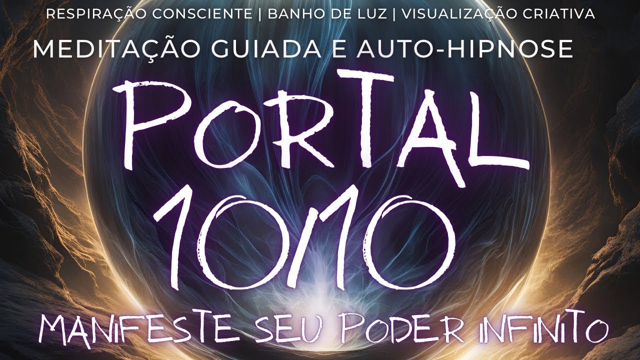 PORTAL 10/10 ✧ MANIFESTANDO O POTENCIAL INFINITO ✧ Meditação Guiada e Autohipnose ✧ 432hz