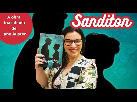 Sanditon  ?Li a famosa obra inacabada de JANE AUSTEN