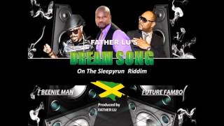 Father Lu ft. Beenie Man & Future Fambo - Dream (DUTTY LION ENT.) Feb 2016