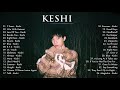 K E S H I Greatest hits 2021 - Best Songs Of K E S H I full album 2021 #2