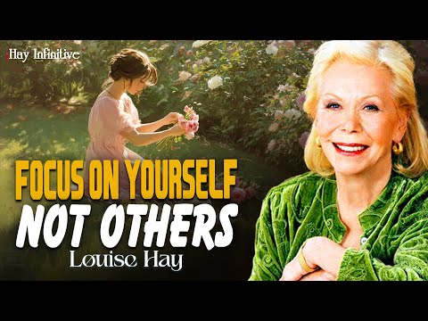 Louise Hay: Focus on You Until You Attract Everything Aligned with Your Highest Good