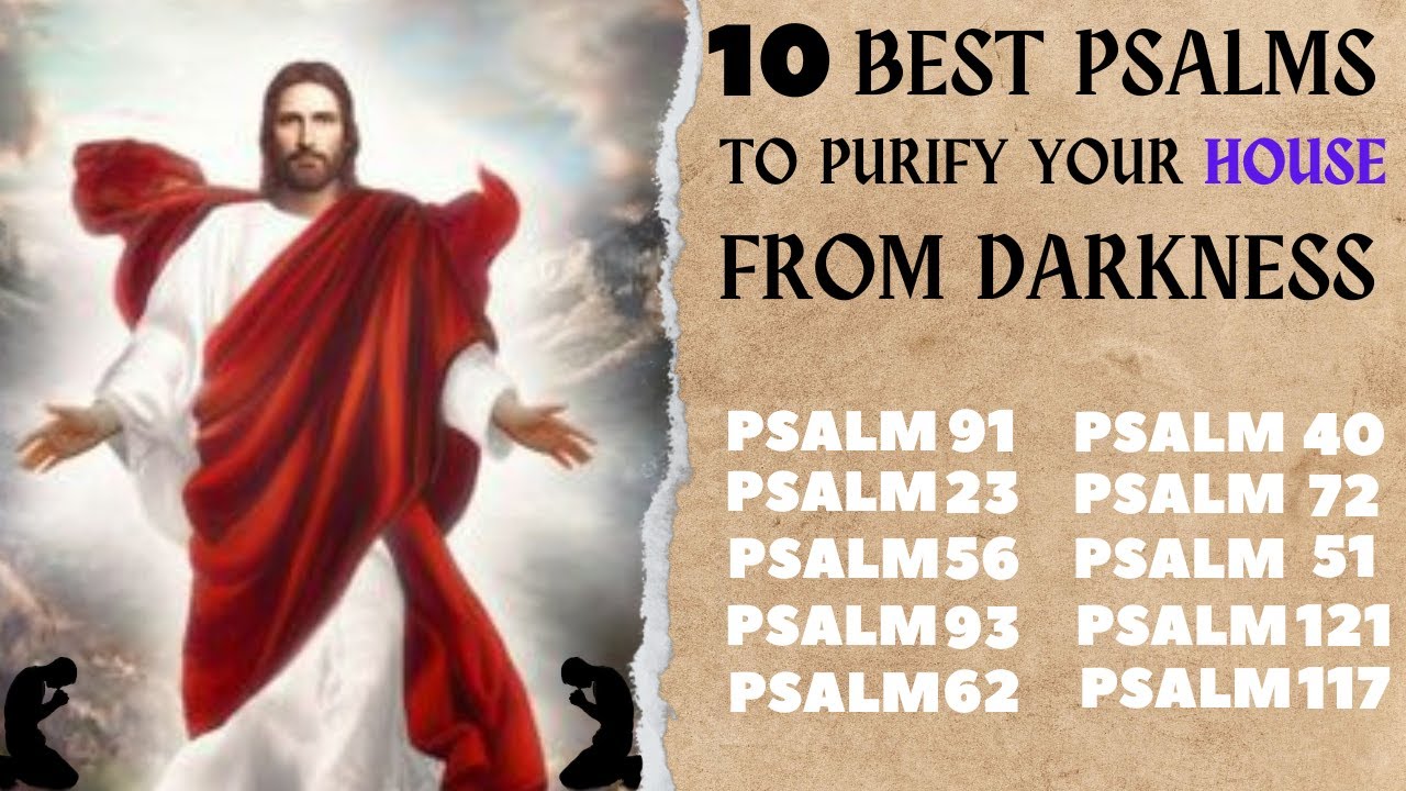 𝟏𝟎 𝐁𝐄𝐒𝐓 𝐏𝐒𝐀𝐋𝐌𝐒 𝐓𝐎 𝐏𝐔𝐑𝐈𝐅𝐘 𝐘𝐎𝐔𝐑 𝐇𝐎𝐔𝐒𝐄 𝐅𝐑𝐎𝐌 𝐃𝐀𝐑𝐊𝐍𝐄𝐒𝐒 ( God )