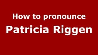 How to pronounce Patricia Riggen