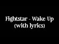 Fightstar - Wake Up (with lyrics)