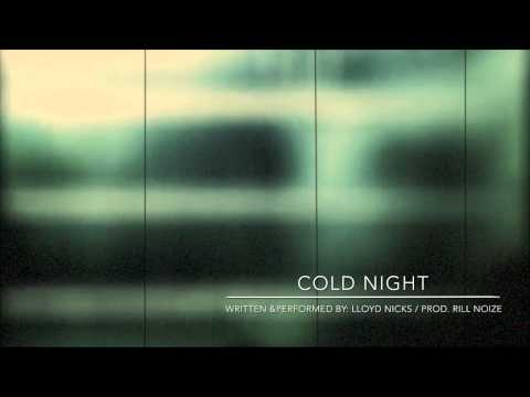 Cold Night By: Lloyd Nicks