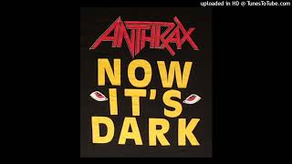 Anthrax - Now It&#39;s Dark  (Album Version)