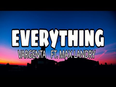 VARGENTA  feat.  Max Landry - Everything ( lyrics )