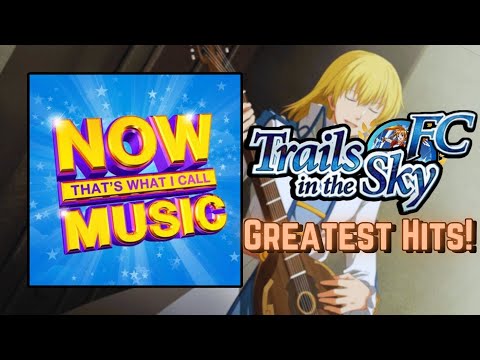 The Legend of Heroes: Trails in the Sky FC - Zemurias' Greatest Hits! | NOW That's What I Call Music
