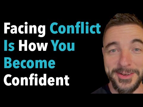 Facing Conflict Is How You Become Confident