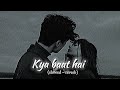 Kya Baat hai  song 🎵 ( slowed-reverb ) with Mind blowing Music/