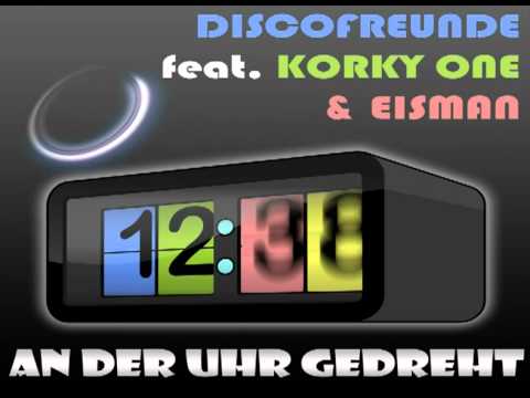 Discofreunde mit Korky One und Eisman - An der Uhr gedreht