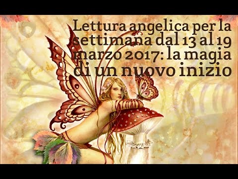 Energie della settimana dal 13 al 19 marzo 2017: la magia di un nuovo inizio