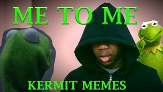 FUNNIEST KERMIT MEMES ME TO ME