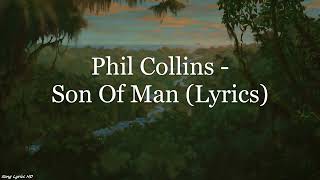 Phil Collins - Son Of Man (Lyrics HD)