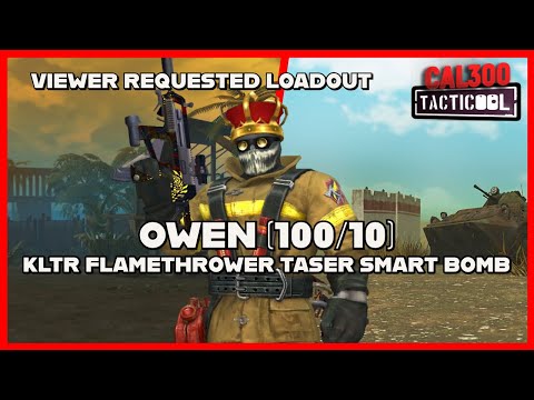 TACTICOOL: VIEWER REQUEST - OWEN (100/10) KLTR (🟡🟡🟡), Flamethrower (🟡🟡🟡), Taser and Smart Bomb