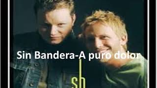 Sin Bandera - A puro dolor (con letra)