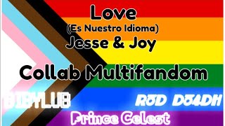 Love (Es Nuestro Idioma) - Jesse &amp; Joy (Collab Multifandom) (feat. @bibylub4005 &amp; @r3dd34dh2 )