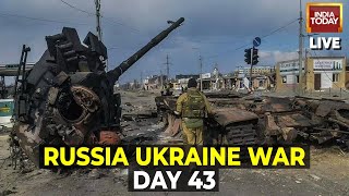 Russia Ukraine War Live Updates | Day 43 of Putin’s Invasion | War News Live | India Today LIve