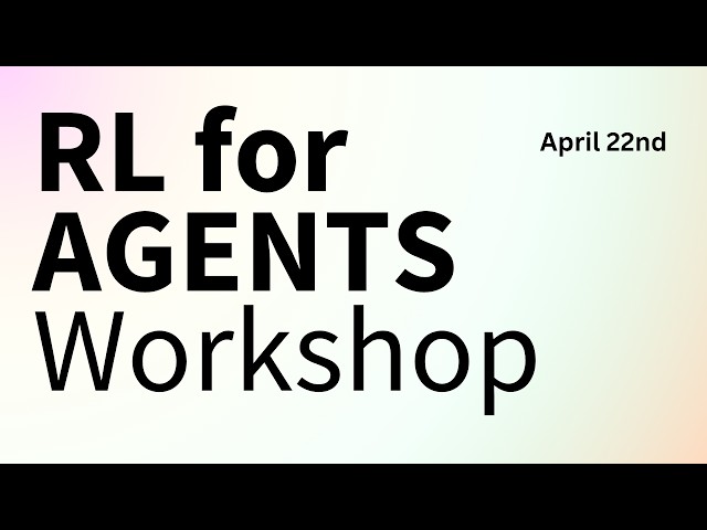 RL for Agents Workshop - Deep Dive on Training Agents with RL and Open Source SDDEFAULT Thumbnail