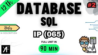 Class 12 IP - Database & SQL | One Shot Unit 2 | INFORMATICS PRACTICES (Code 065) | BOARDS 2025-26