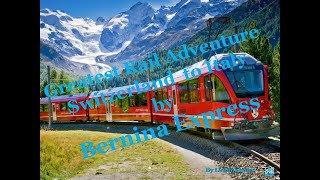 The most spectacular way to cross Switzerland  to Italy Bernina Express