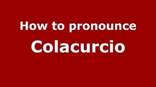 How to pronounce Colacurcio