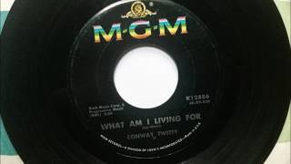 What Am I Living For , Conway Twitty , 1960