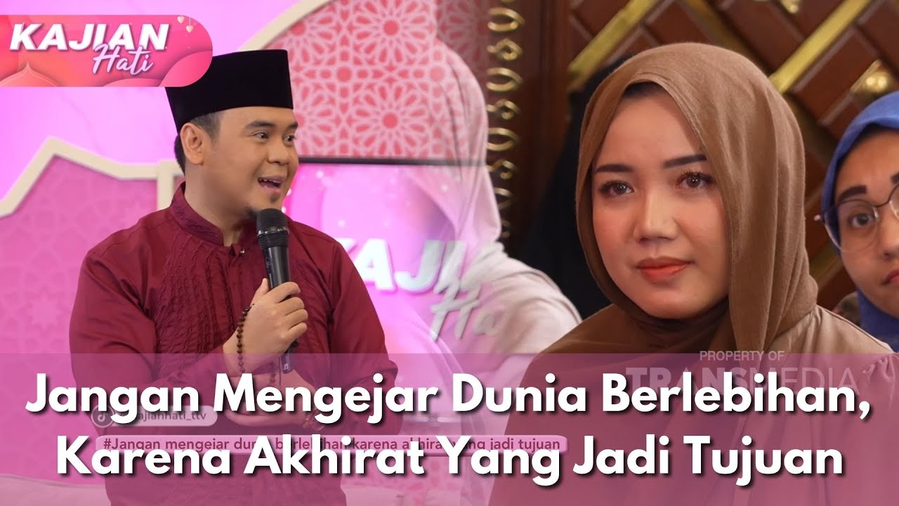 Jangan Mengejar Dunia Berlebihan, Karena Akhirat Yang Jadi Tujuan - KAJIAN HATI (13/3/25) P1