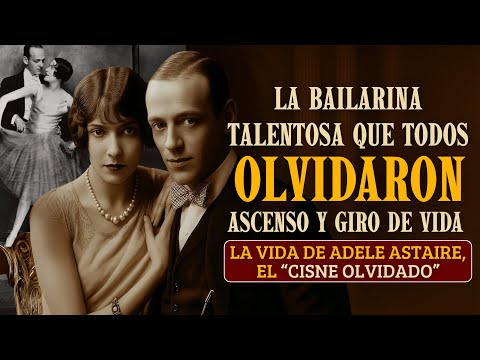 Adele Astaire: El cisne olvidado que se convirtió en duquesa