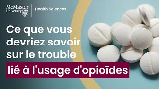 Ce que vous devriez savoir sur le trouble lié à l'usage d'opioïdes (Troubles de l'usage d'opiacés)