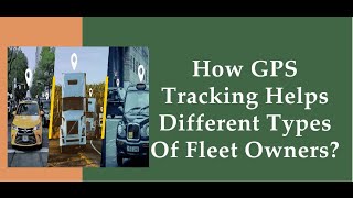 How GPS Tracking Helps Different Types of Fleet Owners