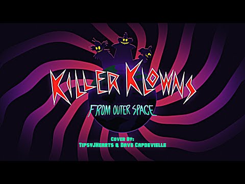Killer Klowns From Outer Space - Dave Capdevielle & TipsyJHearts