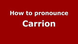 How to pronounce Carrion
