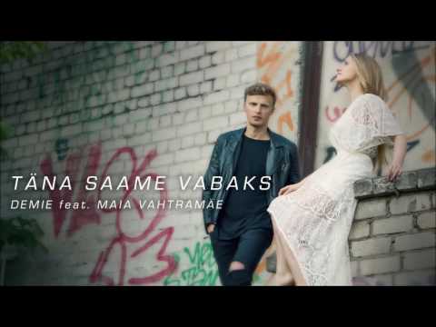 Demie - Täna Saame Vabaks (feat. Maia Vahtramäe)