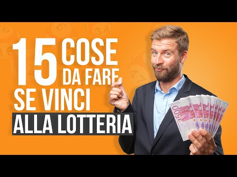 15 cose DA FARE se vinci ALLA LOTTERIA