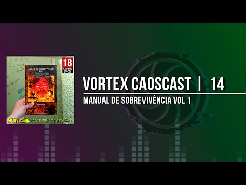 Vortex CaosCast - 14 - Manual de Sobrevivência Vol 1