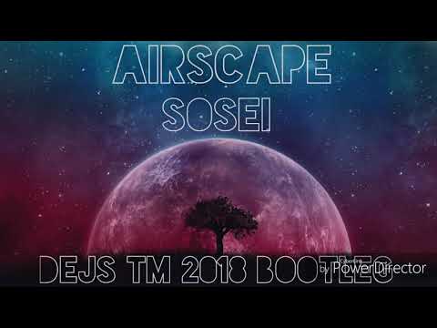 Airscape - SOSEI (DEJS 2018 Bootleg) DEMO