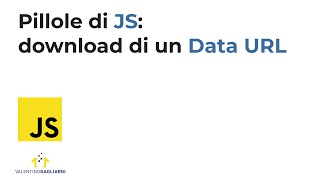 Pillole di JavaScript: download di un Data URL