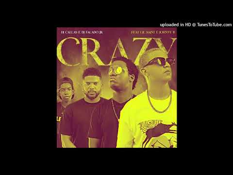 DJ Callas & DJ Falado Jr feat. Lil Saint & Jhonny B - Crazy (Radio Edit)