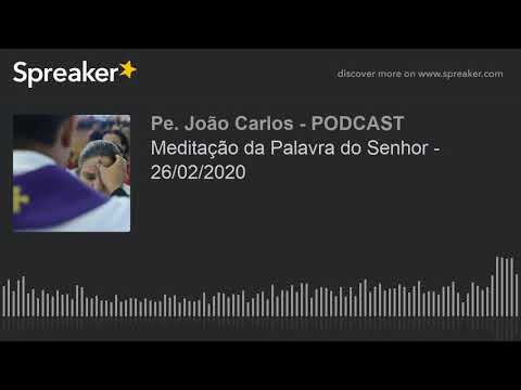 Meditação da Palavra do Senhor - 26/02/2020