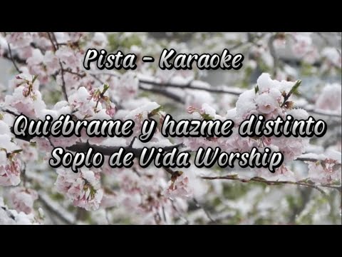 Quiébrame y hazme distinto Pista-Karaoke | Soplo de Vida Worship
