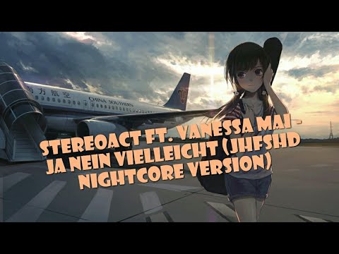 Stereoact ft. Vanessa Mai - Ja Nein Vielleicht (JHFSHD Nightcore Version)